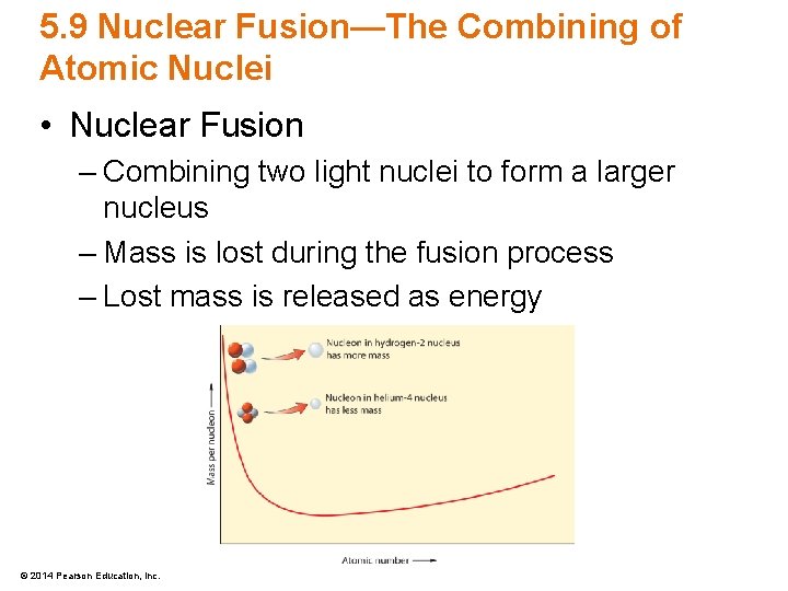 5. 9 Nuclear Fusion—The Combining of Atomic Nuclei • Nuclear Fusion – Combining two