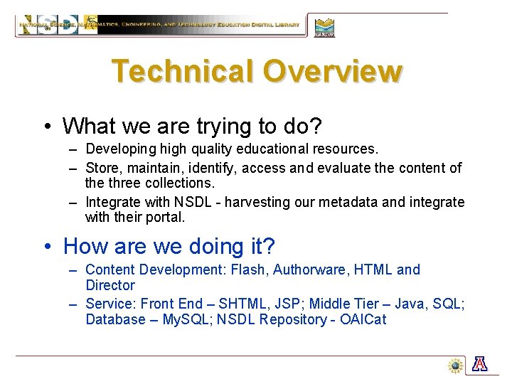 Technical Overview • What we are trying to do? – Developing high quality educational