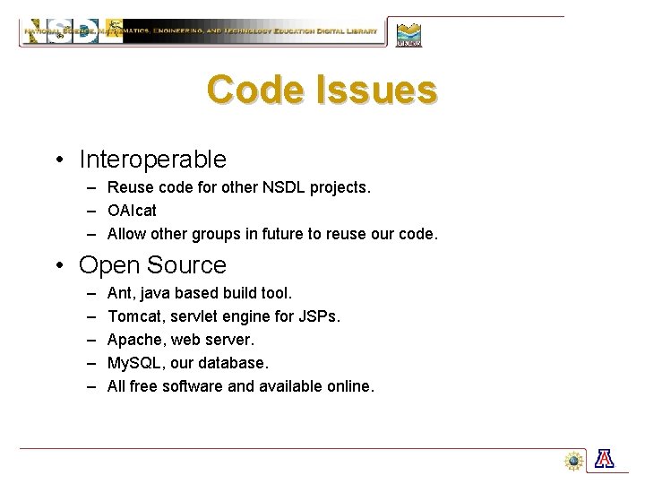 Code Issues • Interoperable – Reuse code for other NSDL projects. – OAIcat –