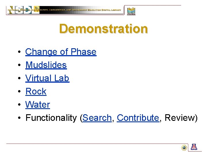 Demonstration • • • Change of Phase Mudslides Virtual Lab Rock Water Functionality (Search,