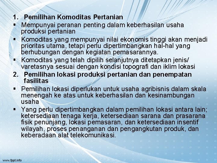 1. Pemilihan Komoditas Pertanian § Mempunyai peranan penting dalam keberhasilan usaha produksi pertanian §