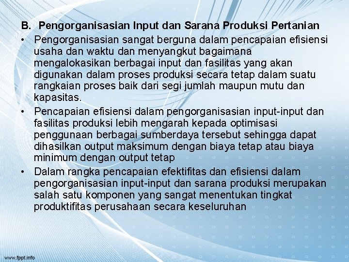 B. Pengorganisasian Input dan Sarana Produksi Pertanian • Pengorganisasian sangat berguna dalam pencapaian efisiensi