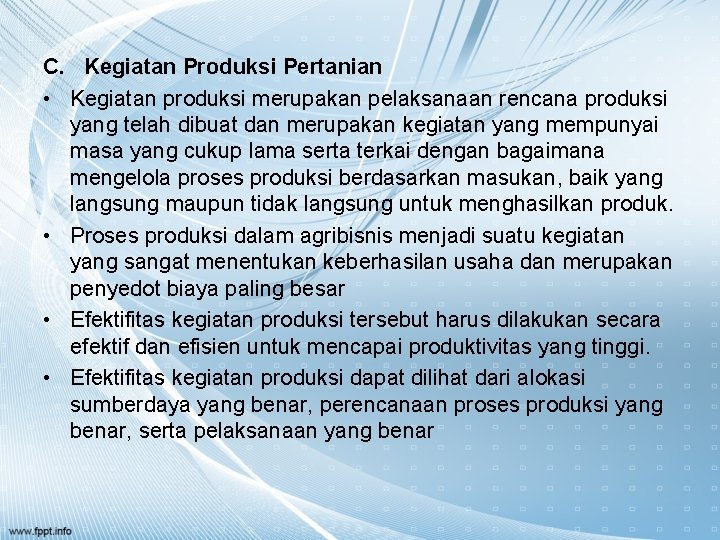 C. Kegiatan Produksi Pertanian • Kegiatan produksi merupakan pelaksanaan rencana produksi yang telah dibuat