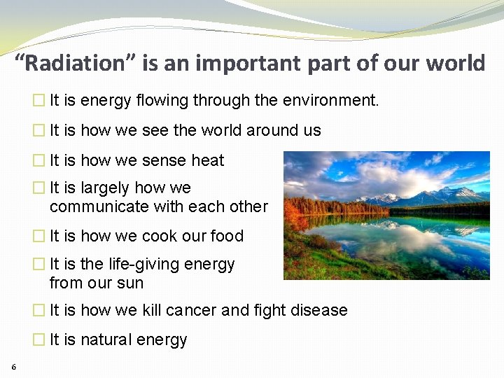 “Radiation” is an important part of our world � It is energy flowing through