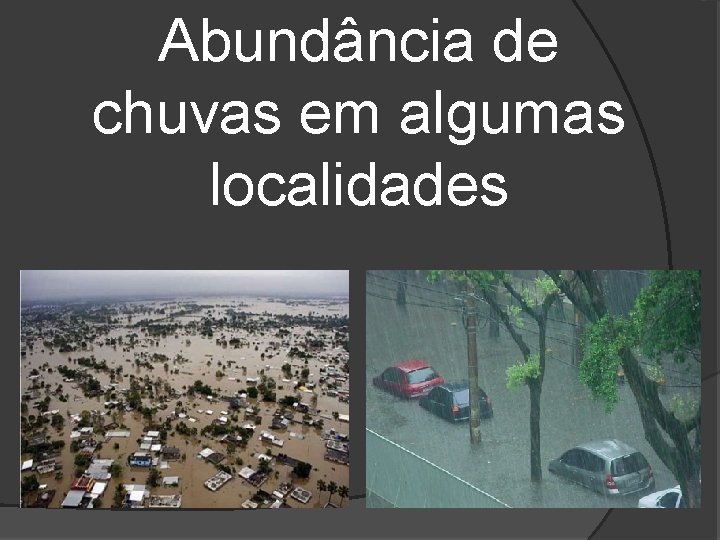 Abundância de chuvas em algumas localidades 