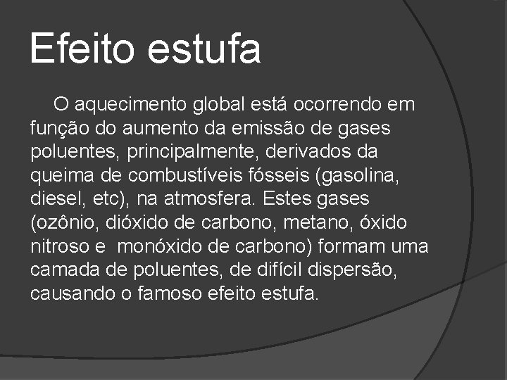 Efeito estufa O aquecimento global está ocorrendo em função do aumento da emissão de