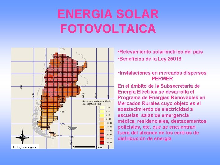 ENERGIA SOLAR FOTOVOLTAICA • Relevamiento solarimétrico del país • Beneficios de la Ley 25019