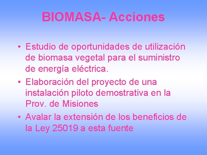 BIOMASA- Acciones • Estudio de oportunidades de utilización de biomasa vegetal para el suministro