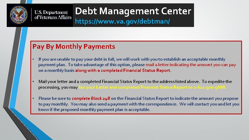 Debt Management Center https: //www. va. gov/debtman/ Pay By Monthly Payments • If you