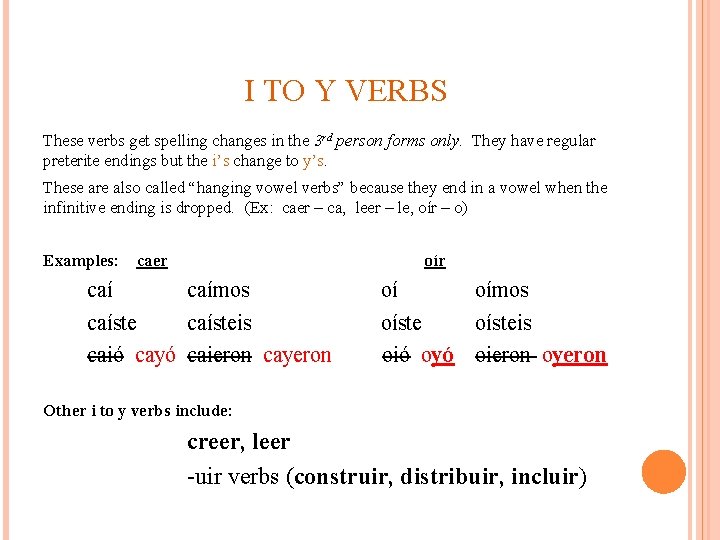 I TO Y VERBS These verbs get spelling changes in the 3 rd person