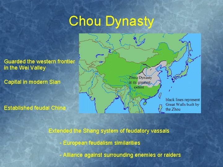 Chou Dynasty Guarded the western frontier in the Wei Valley Capital in modern Sian