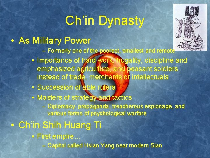 Ch’in Dynasty • As Military Power – Formerly one of the poorest, smallest and