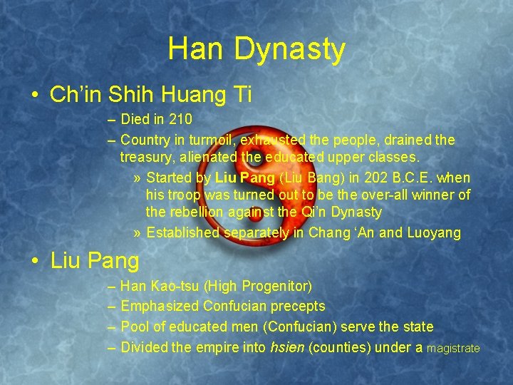 Han Dynasty • Ch’in Shih Huang Ti – Died in 210 – Country in