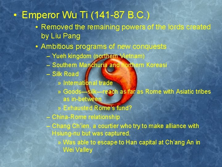  • Emperor Wu Ti (141 -87 B. C. ) • Removed the remaining