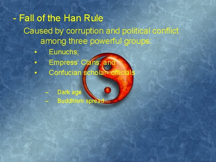 - Fall of the Han Rule Caused by corruption and political conflict among three