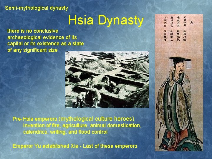Semi-mythological dynasty Hsia Dynasty there is no conclusive archaeological evidence of its capital or