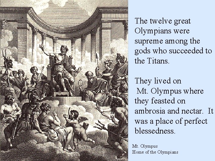 The twelve great Olympians were supreme among the gods who succeeded to the Titans.