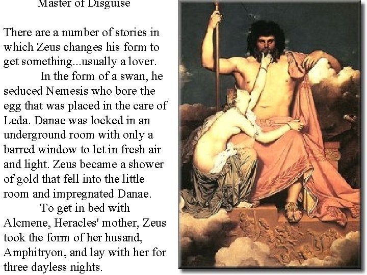 Master of Disguise There a number of stories in which Zeus changes his form