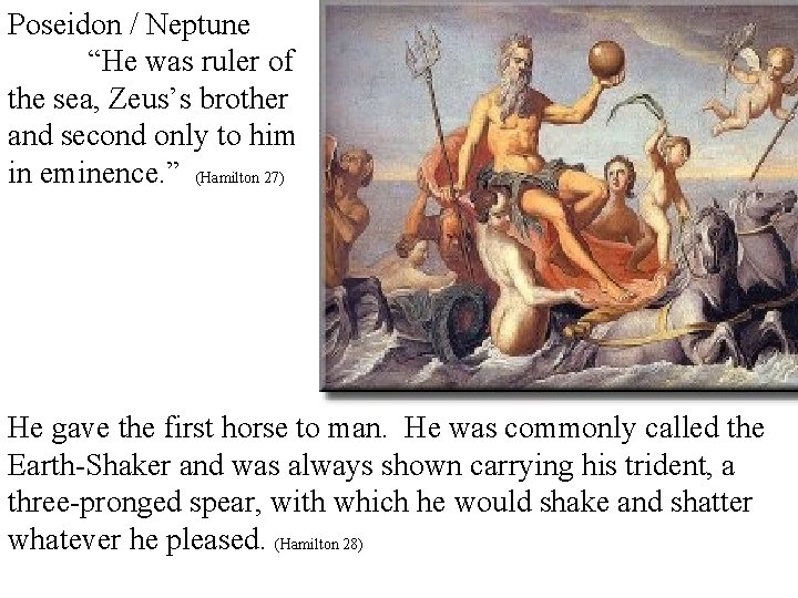 Poseidon / Neptune “He was ruler of the sea, Zeus’s brother and second only