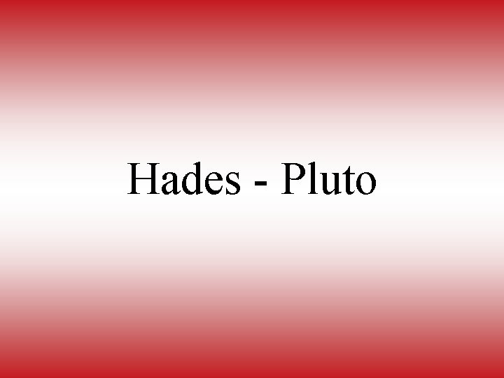 Hades - Pluto 