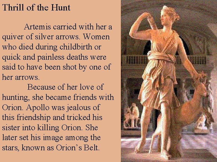 Thrill of the Hunt Artemis carried with her a quiver of silver arrows. Women