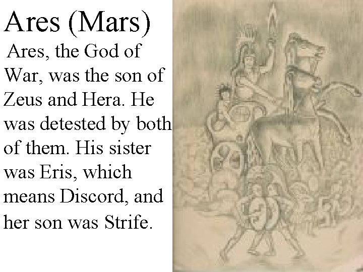 Ares (Mars) Ares, the God of War, was the son of Zeus and Hera.