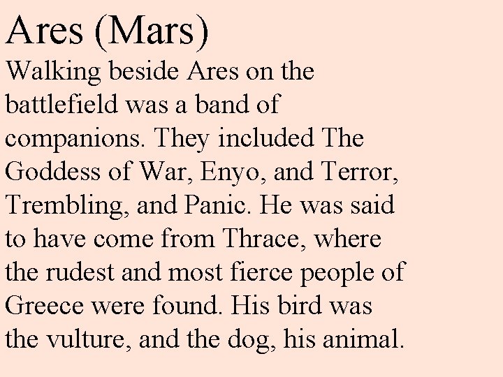 Ares (Mars) Walking beside Ares on the battlefield was a band of companions. They