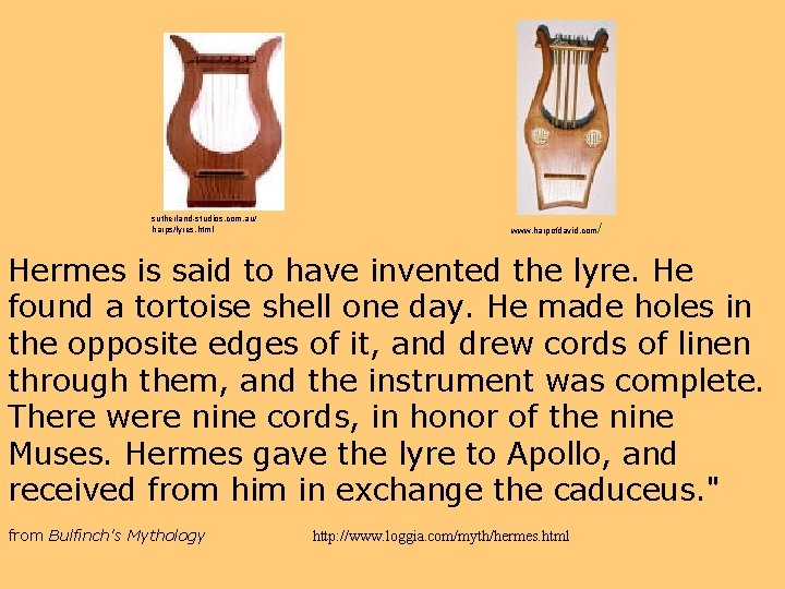 sutherland-studios. com. au/ harps/lyres. html www. harpofdavid. com / Hermes is said to have
