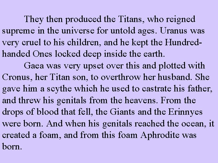 They then produced the Titans, who reigned supreme in the universe for untold ages.