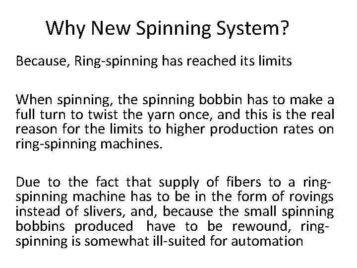 Why New Spinning System? Because, Ring-spinning has reached its limits When spinning, the spinning