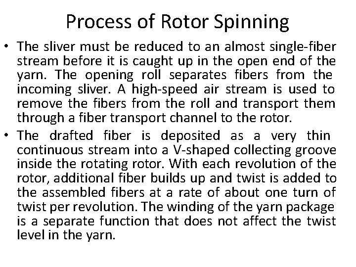 Process of Rotor Spinning • The sliver must be reduced to an almost single-fiber