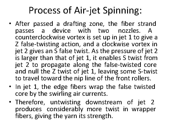 Process of Air-jet Spinning: • After passed a drafting zone, the fiber strand passes