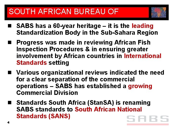 SOUTH AFRICAN BUREAU OF STANDARDS n SABS has a 60 -year heritage – it