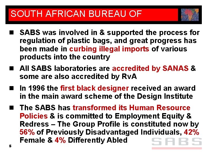 SOUTH AFRICAN BUREAU OF STANDARDS n SABS was involved in & supported the process