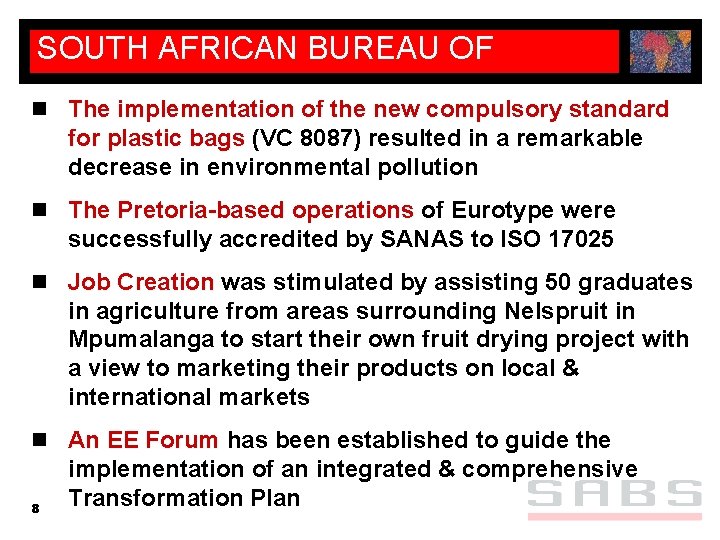 SOUTH AFRICAN BUREAU OF STANDARDS n The implementation of the new compulsory standard for