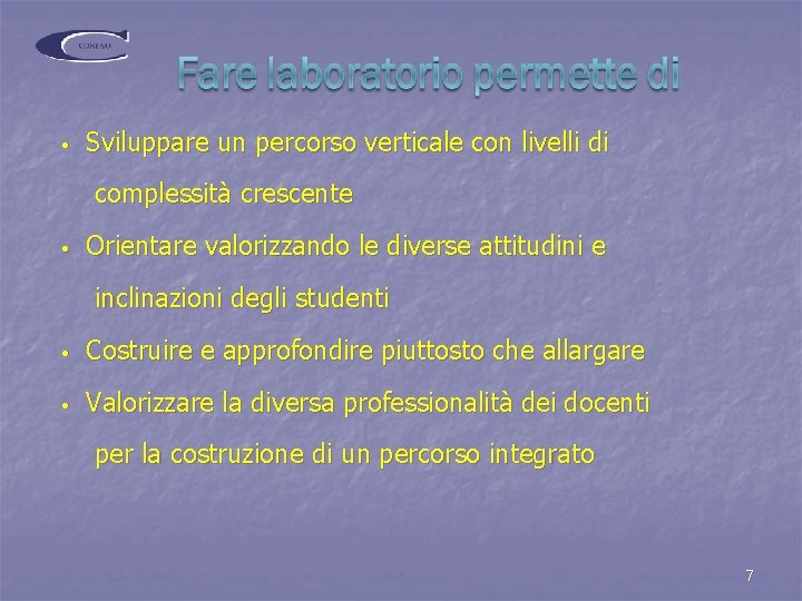  • Sviluppare un percorso verticale con livelli di complessità crescente • Orientare valorizzando