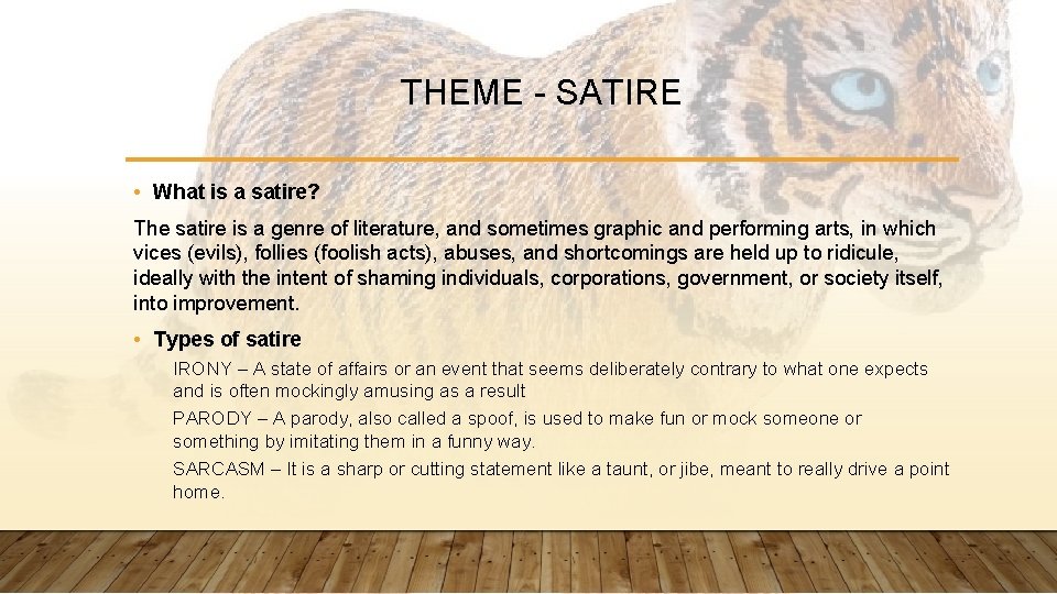 THEME - SATIRE • What is a satire? The satire is a genre of