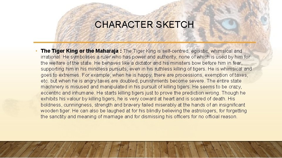 CHARACTER SKETCH • The Tiger King or the Maharaja : The Tiger King is