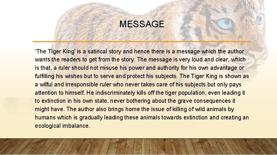 MESSAGE ‘The Tiger King’ is a satirical story and hence there is a message