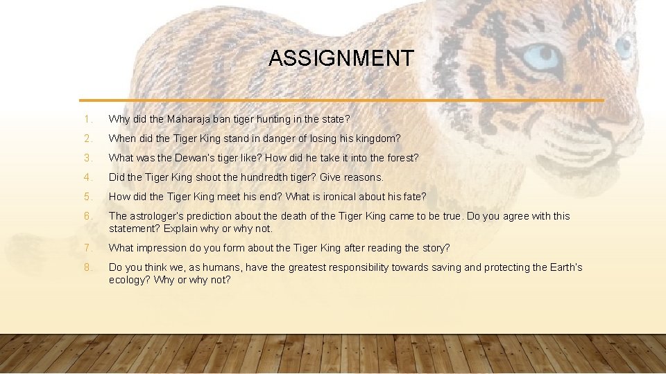 ASSIGNMENT 1. Why did the Maharaja ban tiger hunting in the state? 2. When