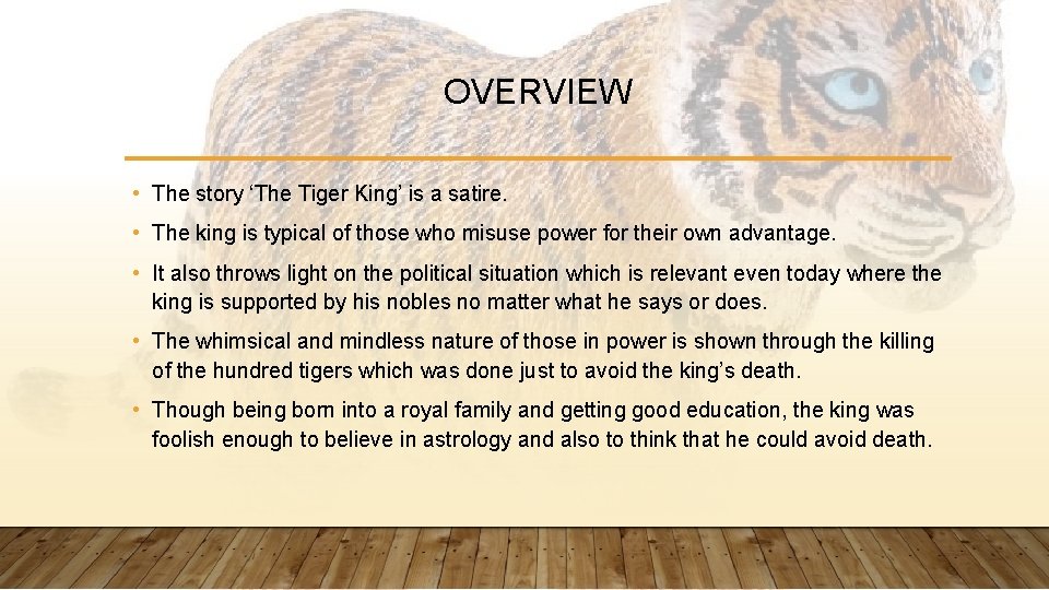 OVERVIEW • The story ‘The Tiger King’ is a satire. • The king is