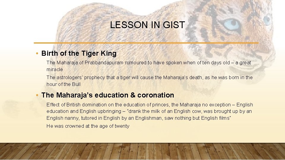 LESSON IN GIST • Birth of the Tiger King The Maharaja of Pratibandapuram rumoured