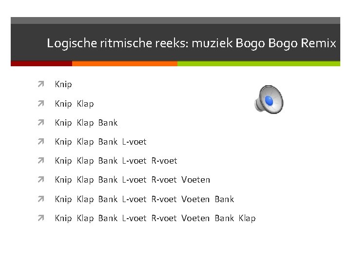 Logische ritmische reeks: muziek Bogo Remix Knip Klap Bank L-voet Knip Klap Bank L-voet