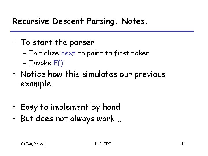 Recursive Descent Parsing. Notes. • To start the parser – Initialize next to point