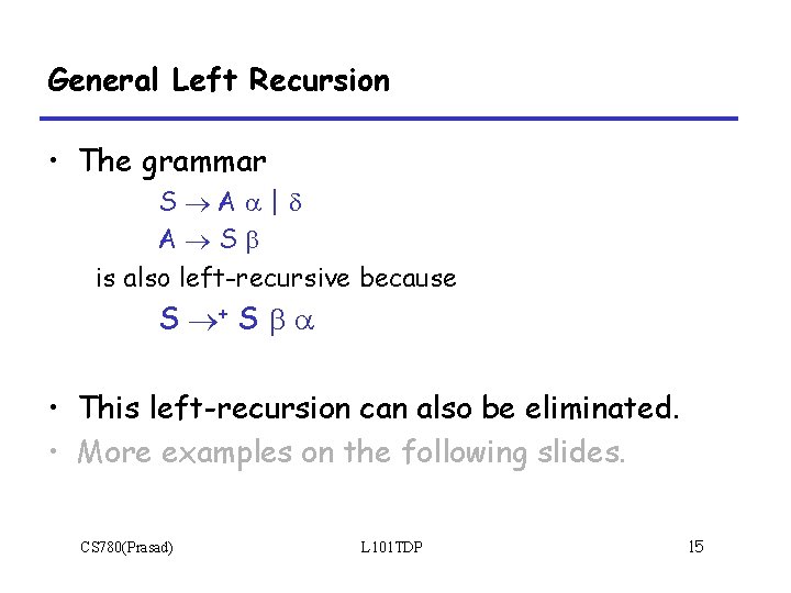 General Left Recursion • The grammar S A | A S is also left-recursive
