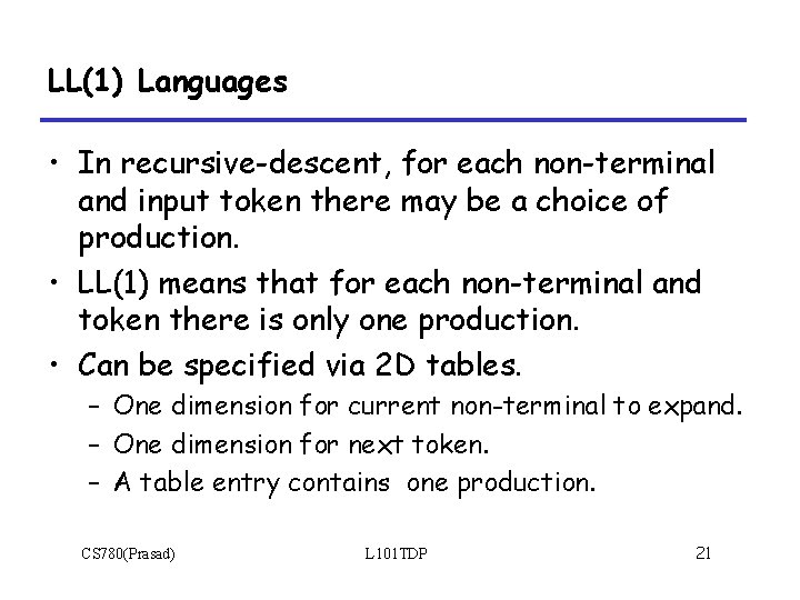 LL(1) Languages • In recursive-descent, for each non-terminal and input token there may be