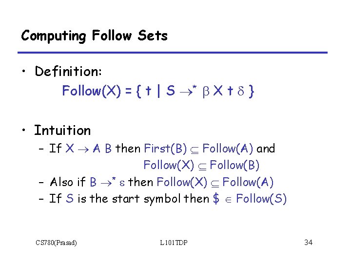 Computing Follow Sets • Definition: Follow(X) = { t | S * X t