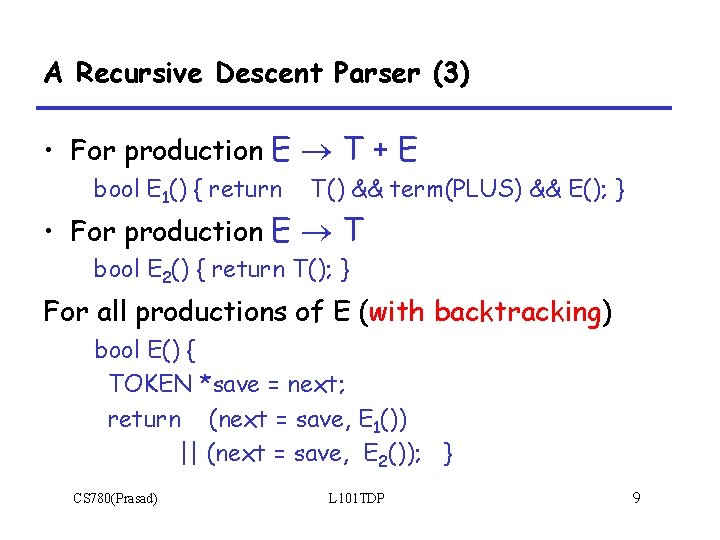 A Recursive Descent Parser (3) • For production E T + E bool E