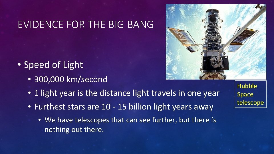 EVIDENCE FOR THE BIG BANG • Speed of Light • 300, 000 km/second •