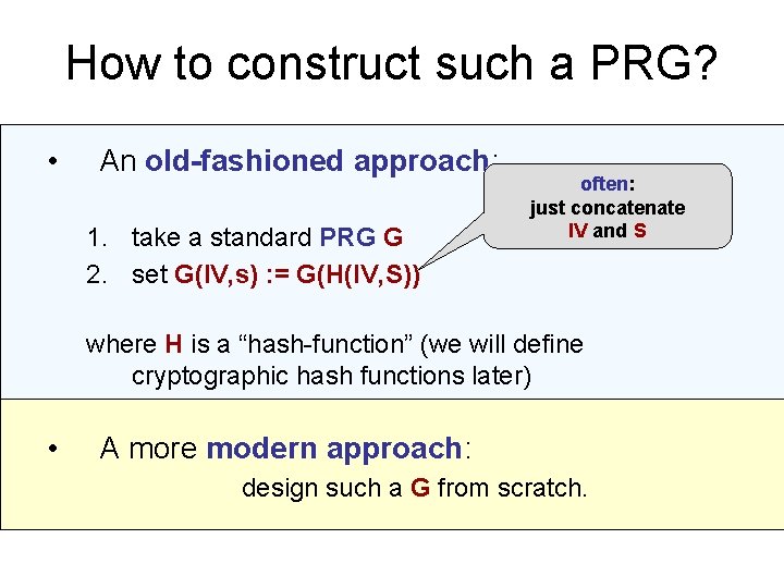 How to construct such a PRG? • An old-fashioned approach: 1. take a standard